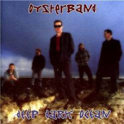 Oysterband : Deep Dark Ocean